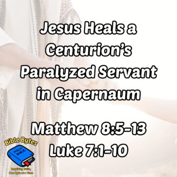 Thumbnail for Jesus Heals a Centurion’s Paralyzed Servant in Capernaum