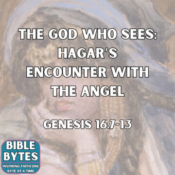 Thumbnail for The God Who Sees: Hagar’s Encounter with the Angel