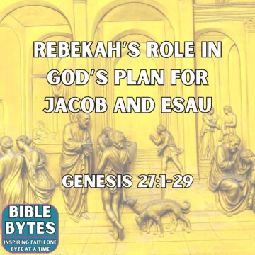 Thumbnail for Rebekah’s Role in God’s Plan for Jacob and Esau