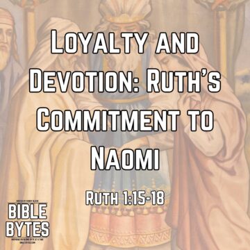Thumbnail for Loyalty and Devotion: Ruth’s Commitment to Naomi