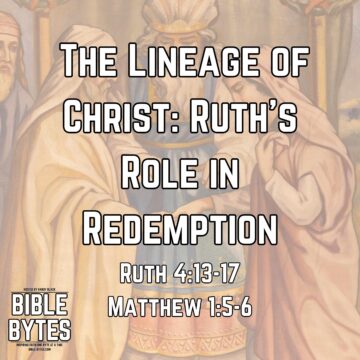 Thumbnail for The Lineage of Christ: Ruth’s Role in Redemption