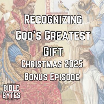 Thumbnail for Recognizing God’s Greatest Gift (Christmas 2025 Bonus Episode)