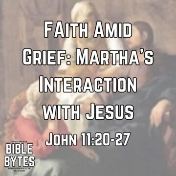 Thumbnail for Faith Amid Grief: Martha’s Interaction with Jesus